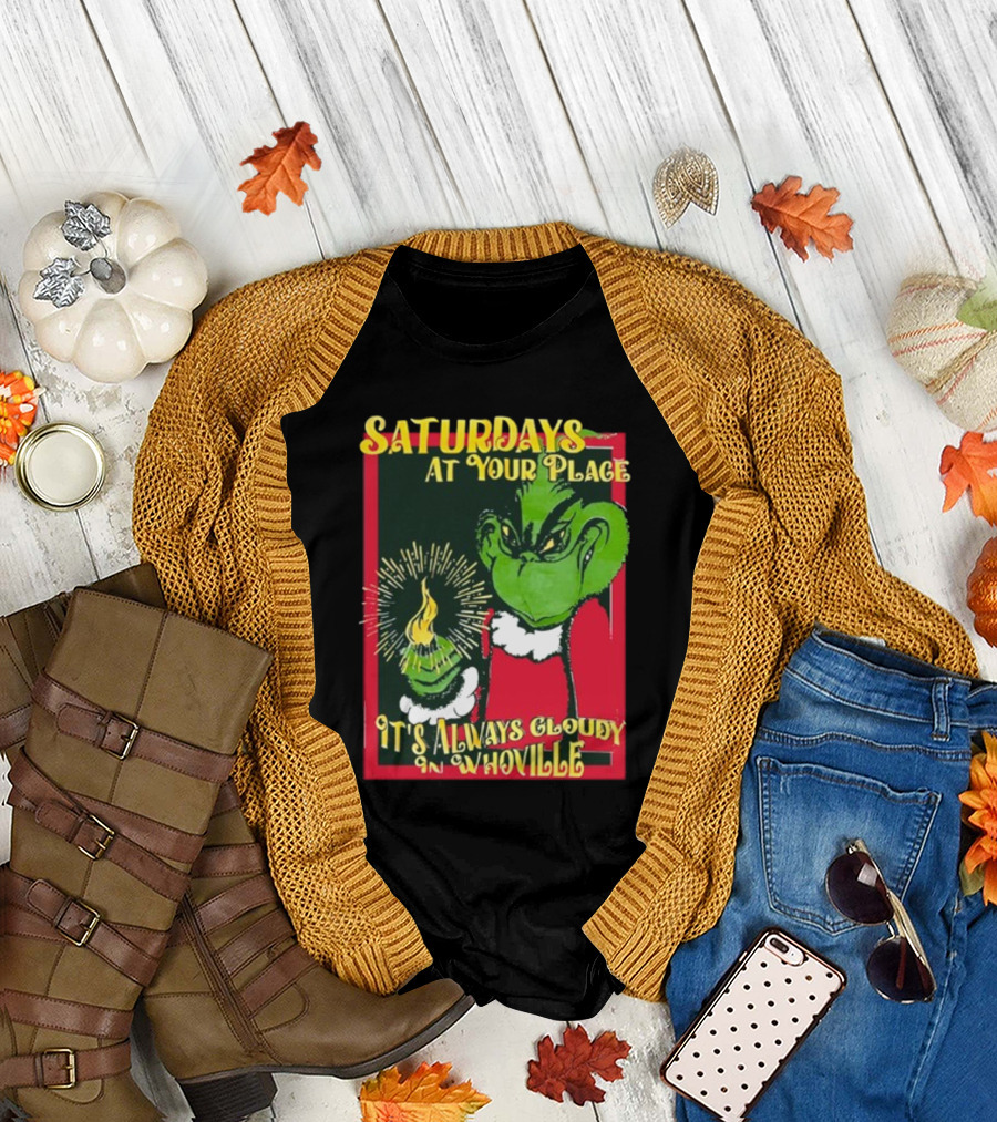 Saturdays At Your Place It's Always Cloudy in Whoville Grinch Saturdaysatyourplace Store T-Shirt