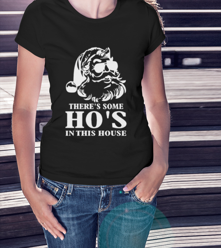 There's Some Ho's In This House Santa Funny Christmas T-Shirt