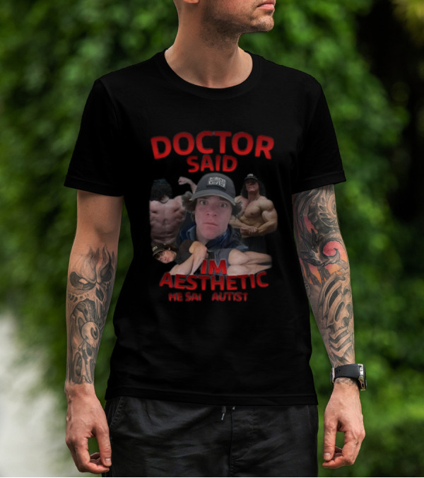 DOCTOR SAID I'M AESTHETIC HE SAID AUTIST T-Shirt