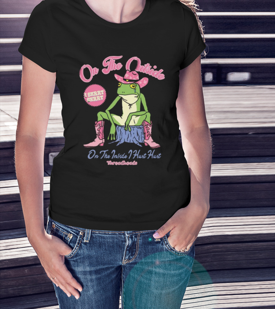On The Outside I Skrrt Skrrt On The Inside I Hurt Hurt Threadheads Frog Cowboy Boots T-Shirt