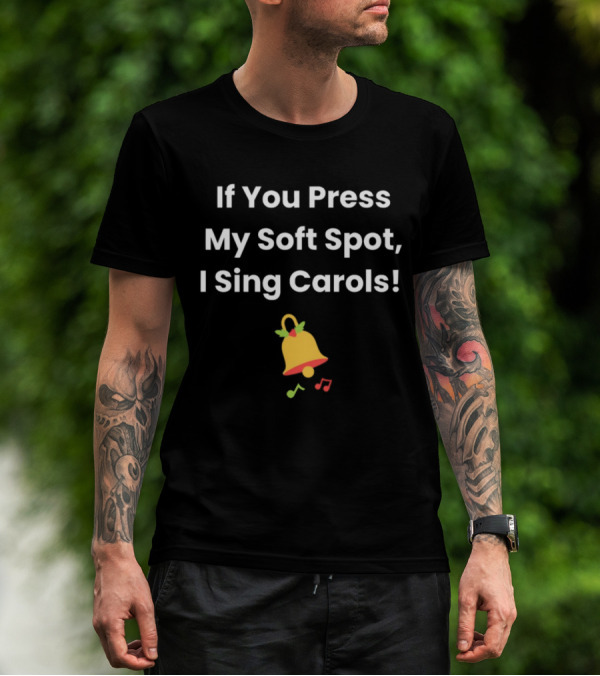 If You Press My Soft Spot I Sing Carols Bell Music Notes T-Shirt