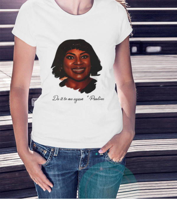 Jthorpe3 Pauline Do It To Me Again T-Shirt