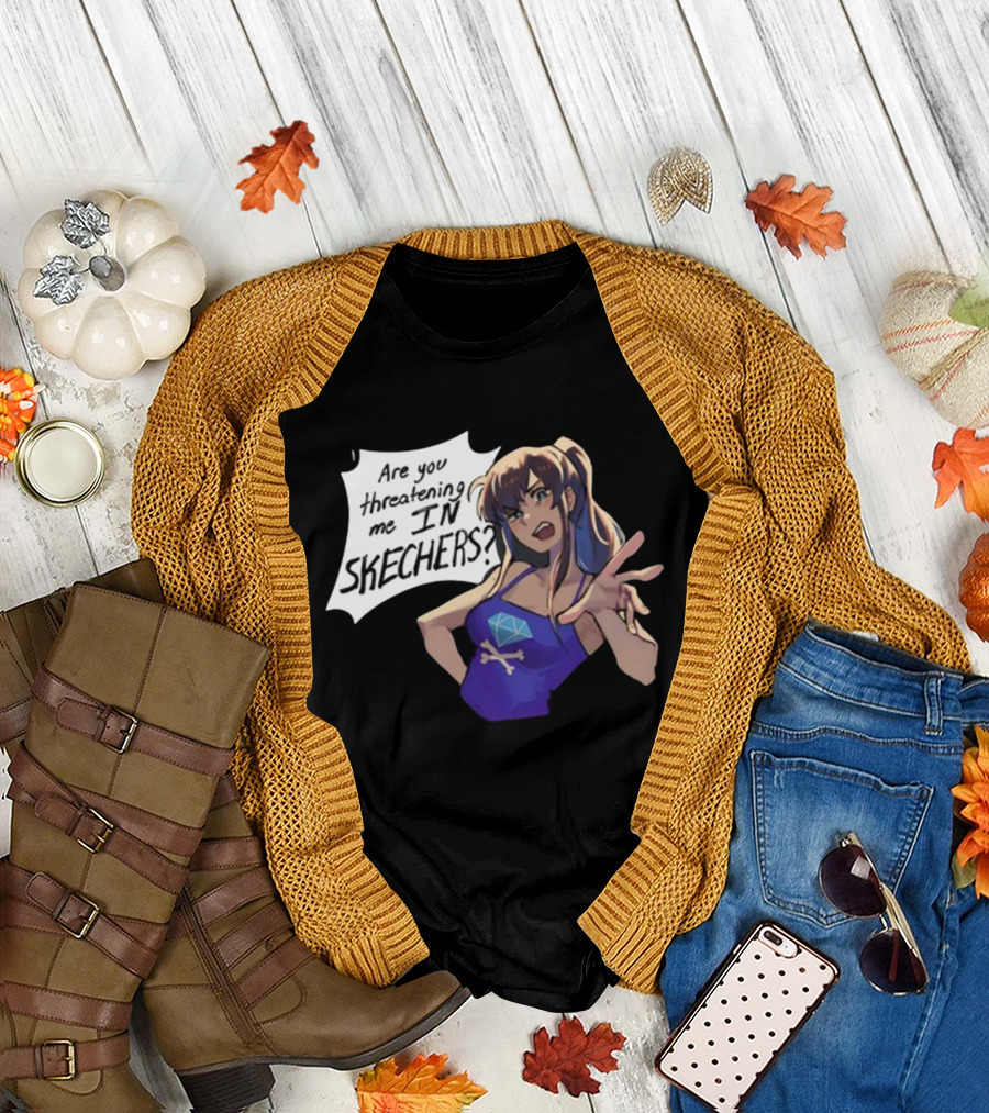 Are You Threatening Me In Skechers Anime Style Character T-Shirt