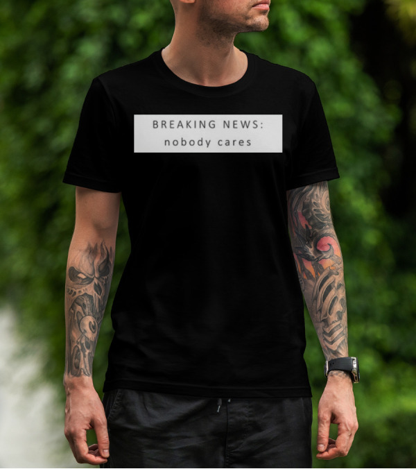 Niggativityy Y2k Breaking News Nobody Cares T-Shirt