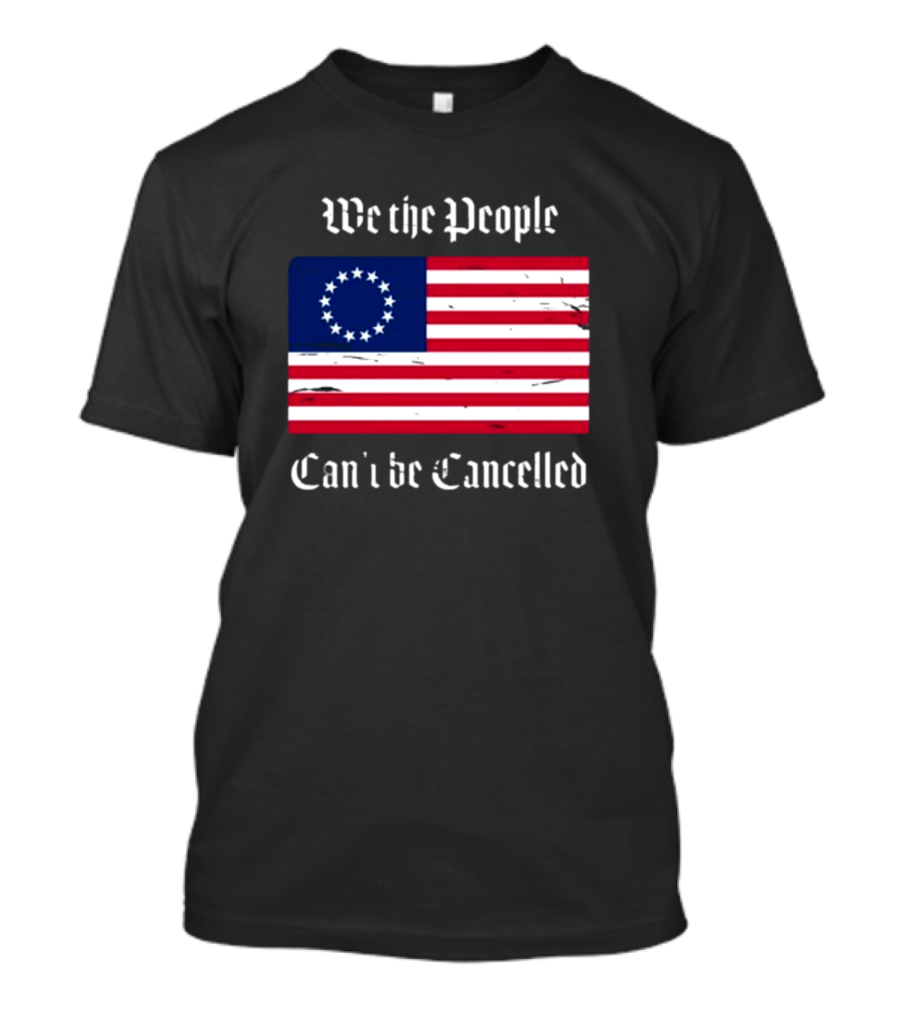 We The People Can't Be Cancelled American Flag 13 Stars T-Shirt