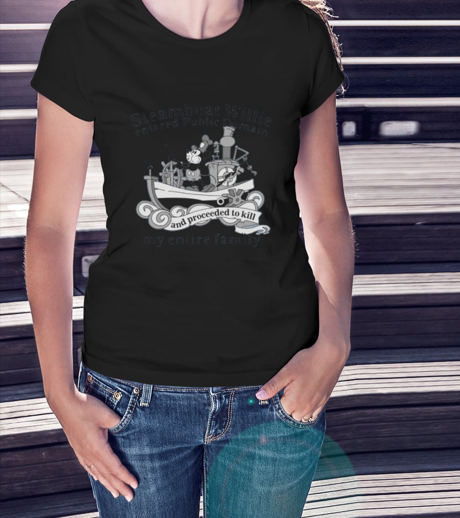 Steamboat Willie Entered Public Domain And Proceeded To Kill My Entire Family T-Shirt