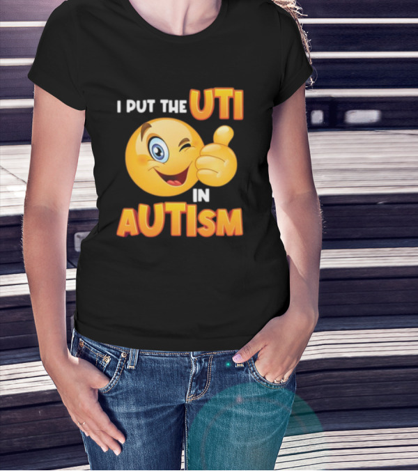 I Put The Uti In Autism Funny Winking Emoji Thumbs Up T-Shirt
