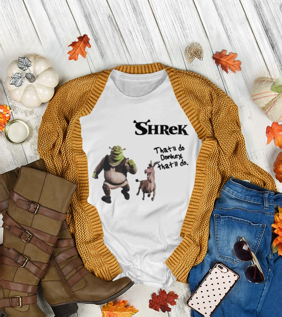 Shrek That'll Do Donkey That'll Do Ogres Have Layers T-Shirt
