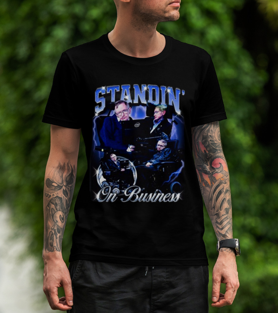 Stephen Hawking Standin' On Business T-Shirt