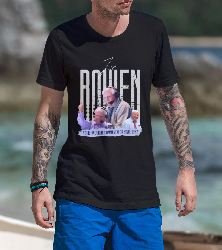 Joe Bowen Your Favourite Commentator Since 1982 Bowenjellythreads T-Shirt