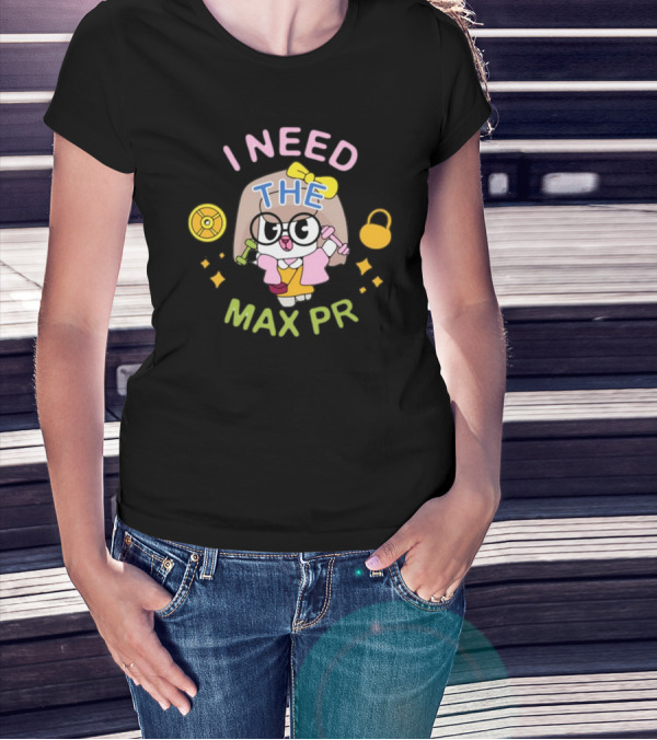 I Need The Max PR Cute Cartoon Fitness Enthusiast With Dumbbells And Kettlebell T-Shirt