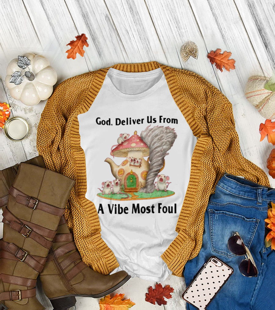 God Deliver Us From A Vibe Most Foul Mushroom House with Mice and Teapot Tornado T-Shirt