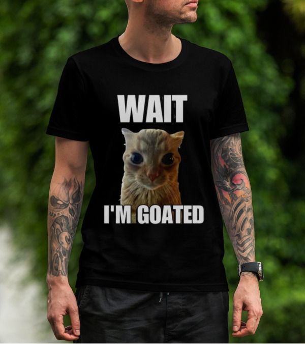 Cringeytees Wait I’m Goated Cat Meme T-Shirt