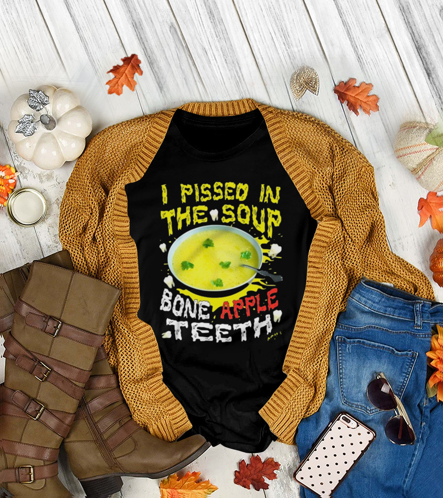I Pissed In The Soup Bone Apple Teeth Bowl Parsley Spoon T-Shirt