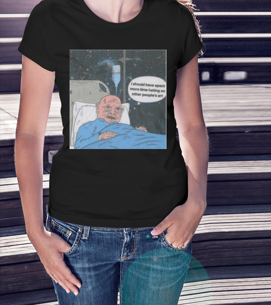 I Should Have Spent More Time Hating On Other People's Art Hospital Bed Space Scene T-Shirt
