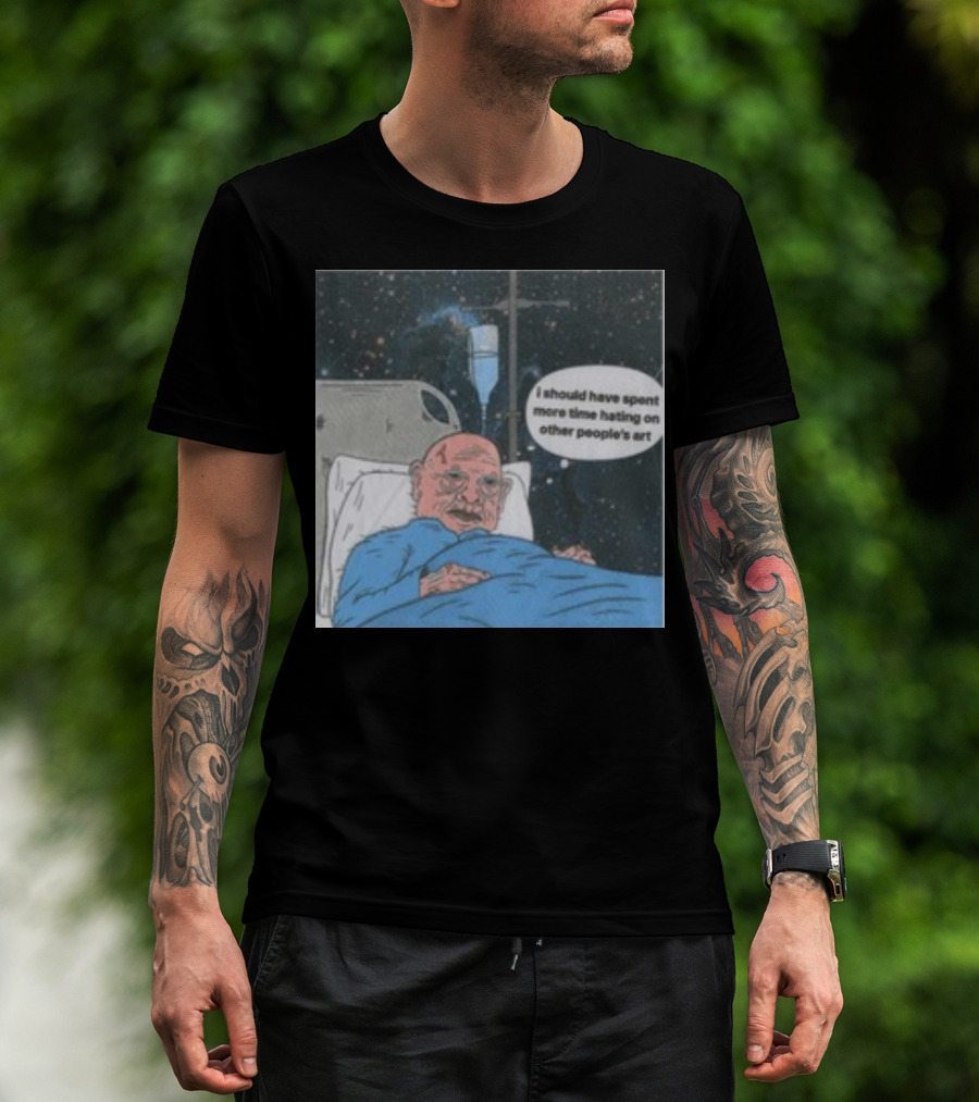 I Should Have Spent More Time Hating On Other People's Art Hospital Bed Space Scene T-Shirt