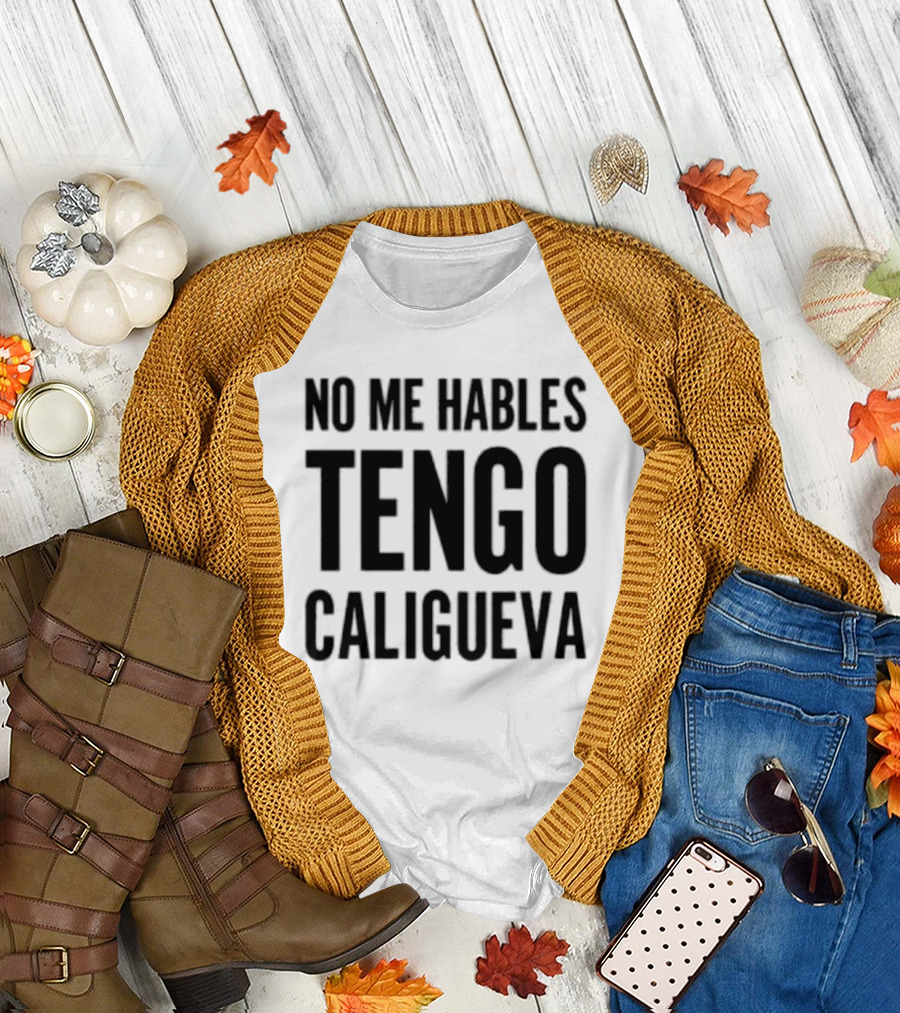 Welby Bailey No Me Hables Tengo Caligueva T-Shirt