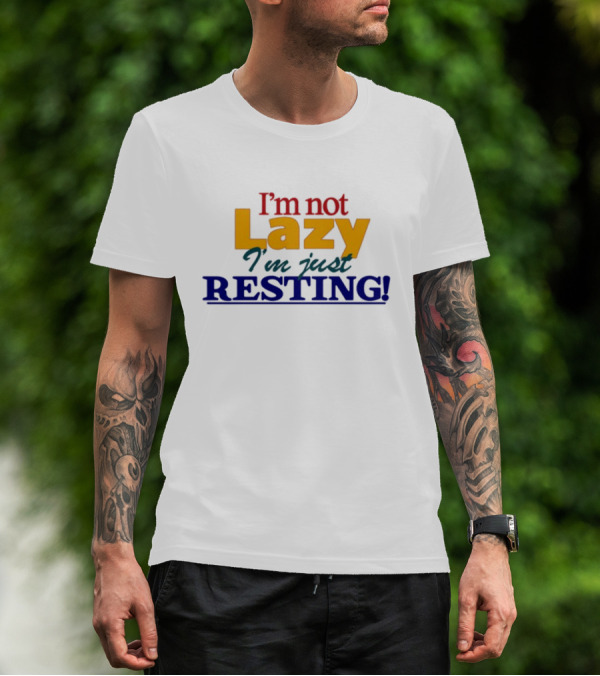 I'm Not Lazy I'm Just Resting With Okaytorest T-Shirt