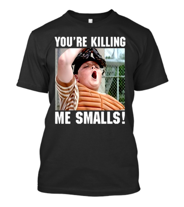 Thelavignes Sandlot You're Killing Me Smalls T-Shirt