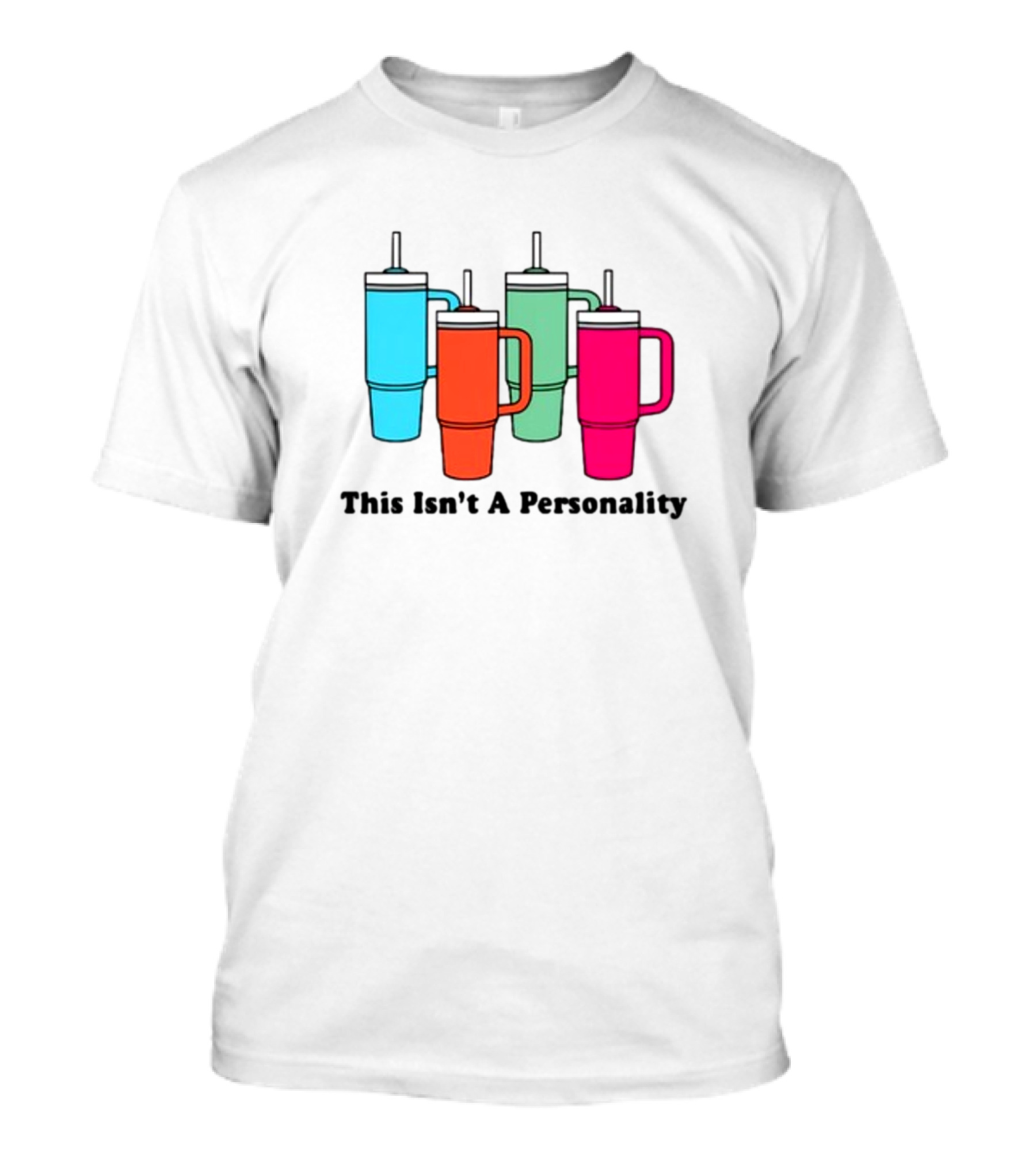 This Isn't A Personality Colorful Tumblers T-Shirt