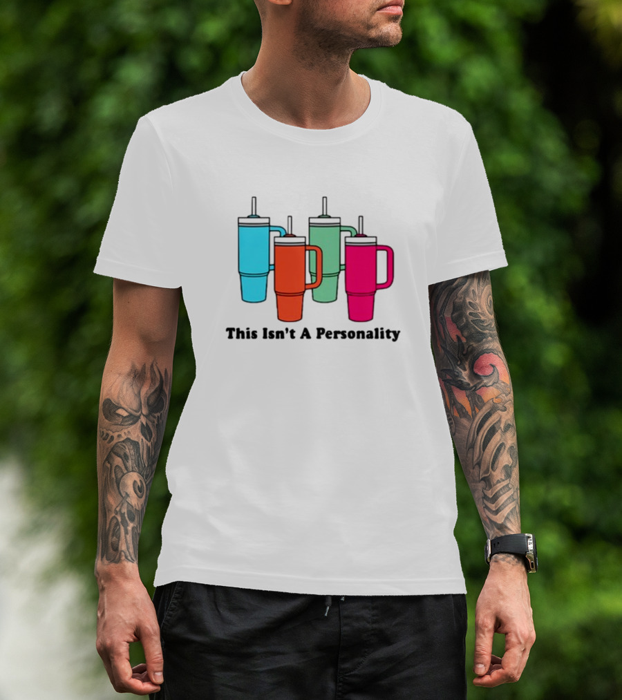 This Isn't A Personality Colorful Tumblers T-Shirt