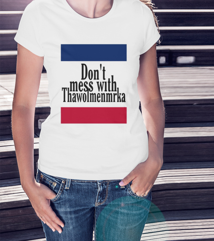 Don't Mess With Thawolmenmrka Blue Red Stripes T-Shirt
