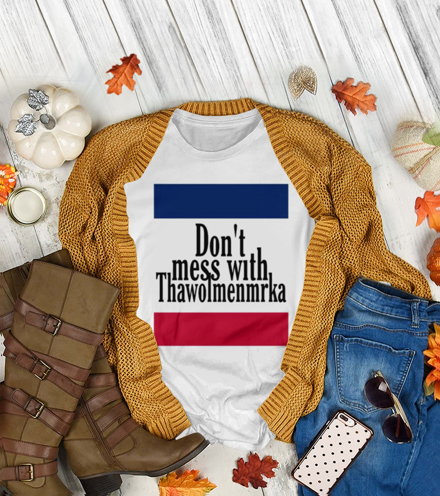 Don't Mess With Thawolmenmrka Blue Red Stripes T-Shirt