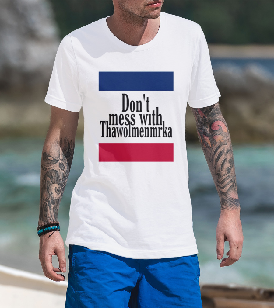 Don't Mess With Thawolmenmrka Blue Red Stripes T-Shirt