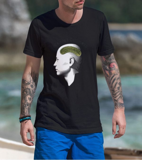 Mental Dillness Gotfunny Pickle Brain T-Shirt