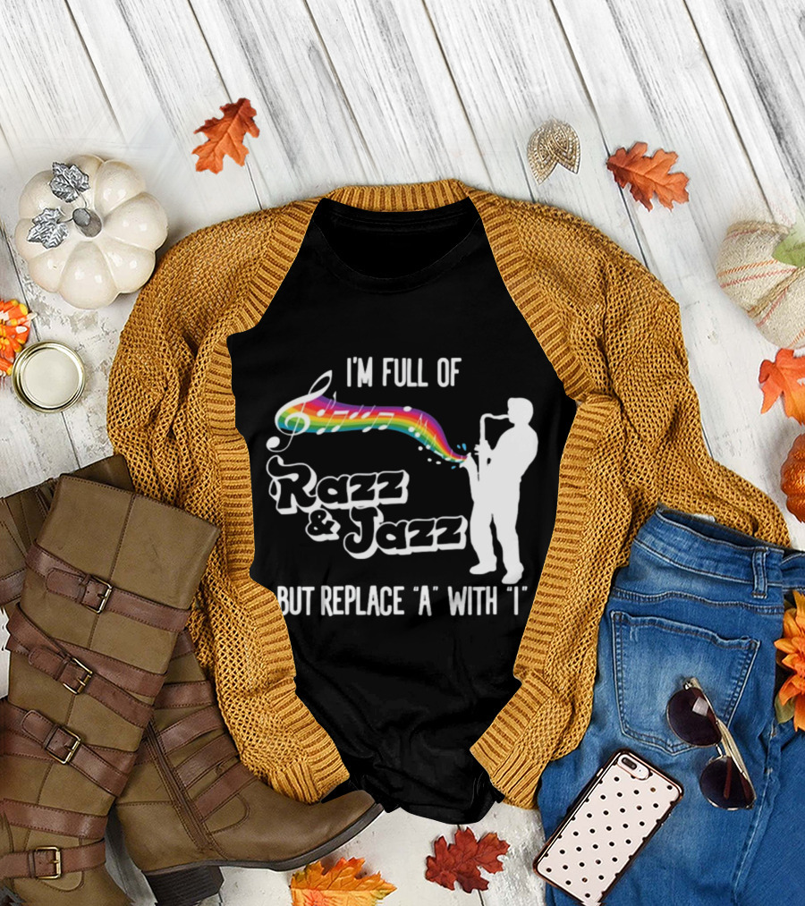 I'm Full Of Rizz and Jizz But Replace A With I Razz and Jazz Saxophone Rainbow Music Notes T-Shirt