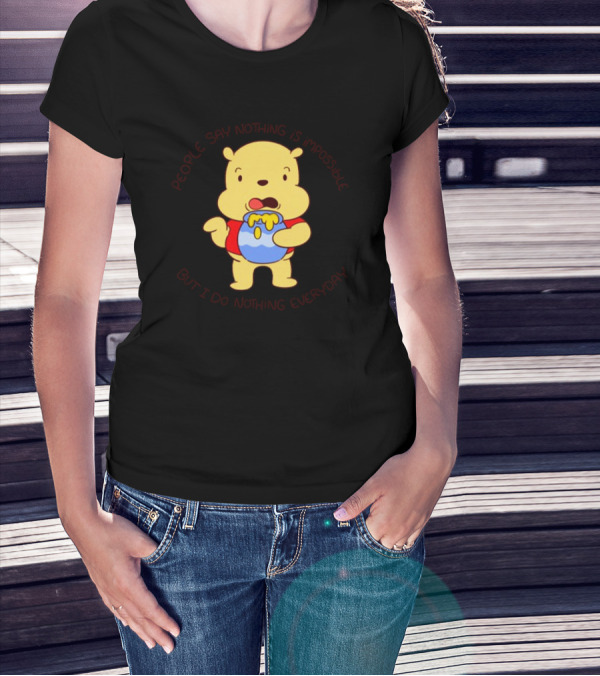 People Say Nothing Is Impossible But I Do Nothing Everyday Bear With Honey Jar T-Shirt