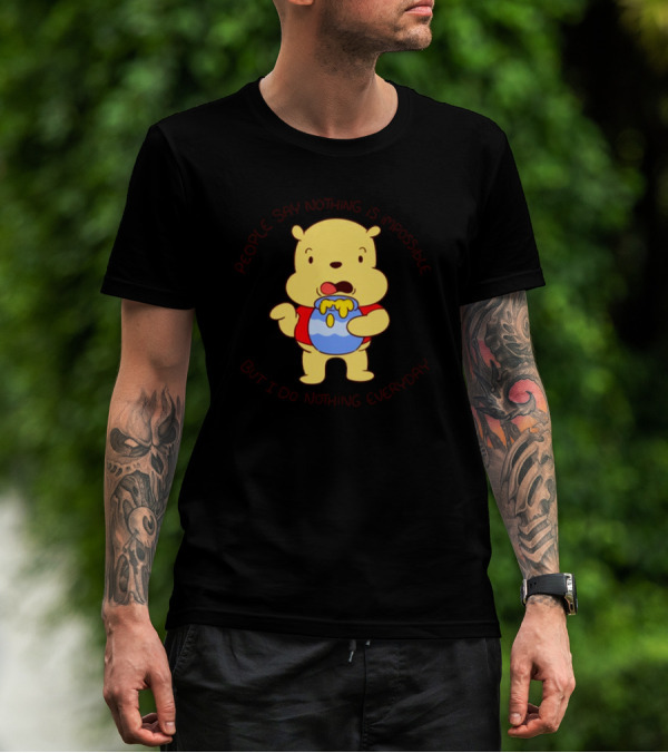 People Say Nothing Is Impossible But I Do Nothing Everyday Bear With Honey Jar T-Shirt