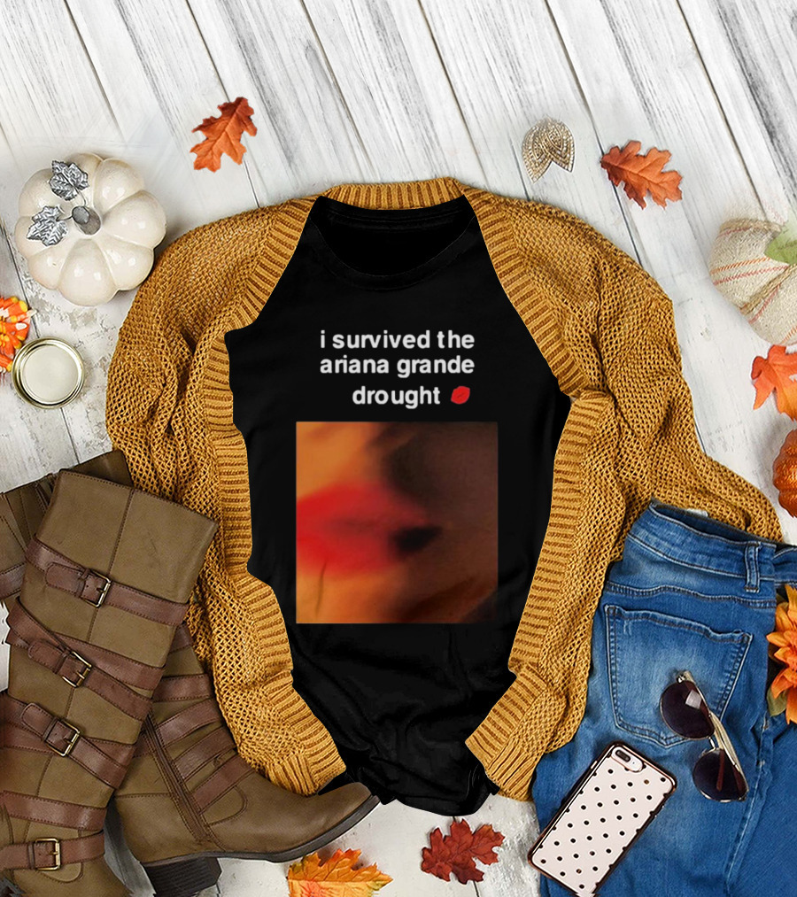 I Survived The Ariana Grande Drought Red Lips T-Shirt
