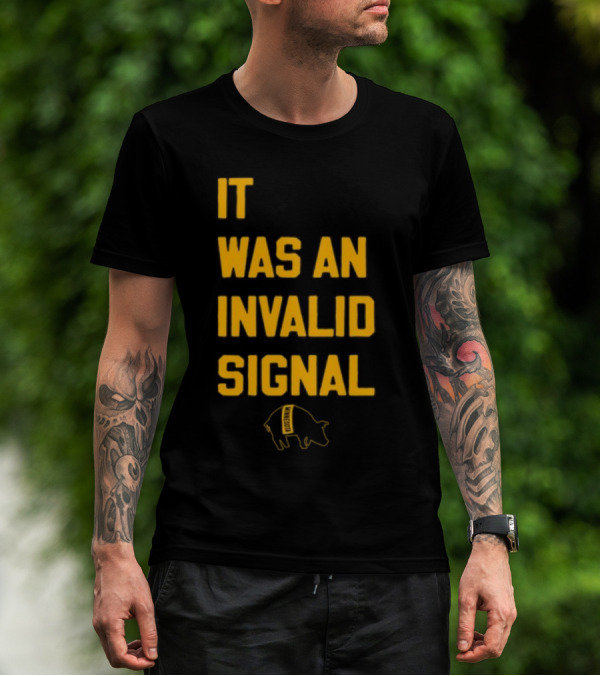 Sotastickco It Was An Invalid Signal Pig Outline T-Shirt