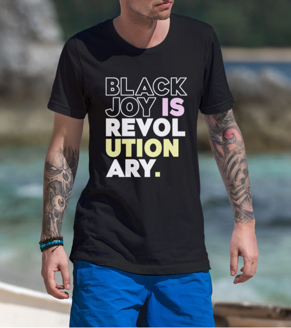 Tami Sawyer Black Joy Is Revolutionary T-Shirt