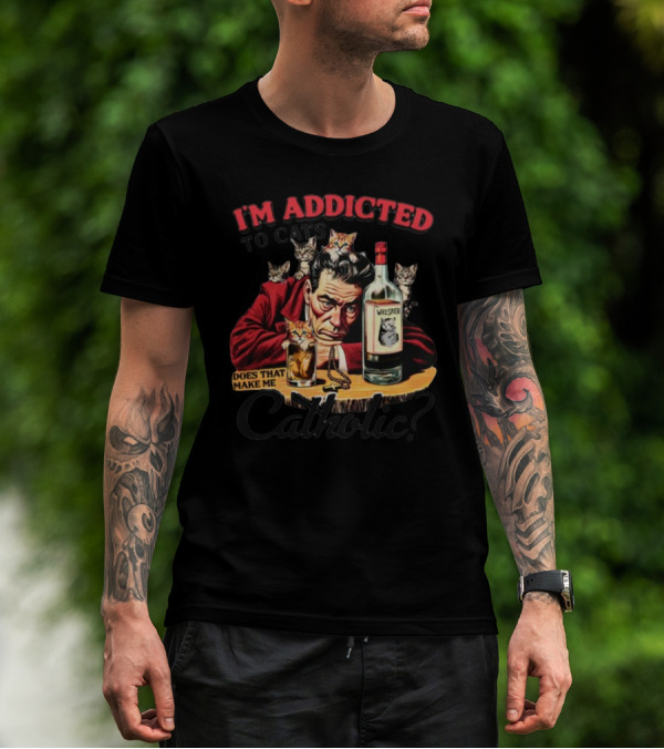 I'm Addicted To Cats Does That Make Me Catholic Whisker Cats Bottle T-Shirt