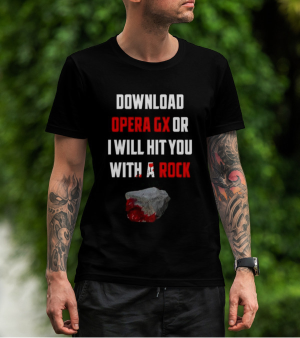 Download Opera GX Or I Will Hit You With A Rock Aggressive Meme Threat With Bloody Stone T-Shirt