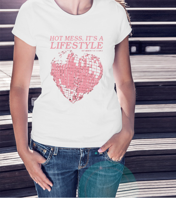 HOT MESS IT'S A LIFESTYLE PINK DISCO HEART W THA IX EARLE T-Shirt