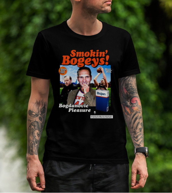 Smokin' Bogeys Bogdanovic Pleasure Bocker Back Pages Shrewd Clever Slick Bojan T-Shirt