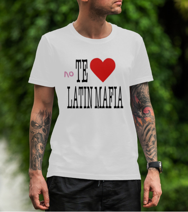No Te Heart Latin Mafia T-Shirt