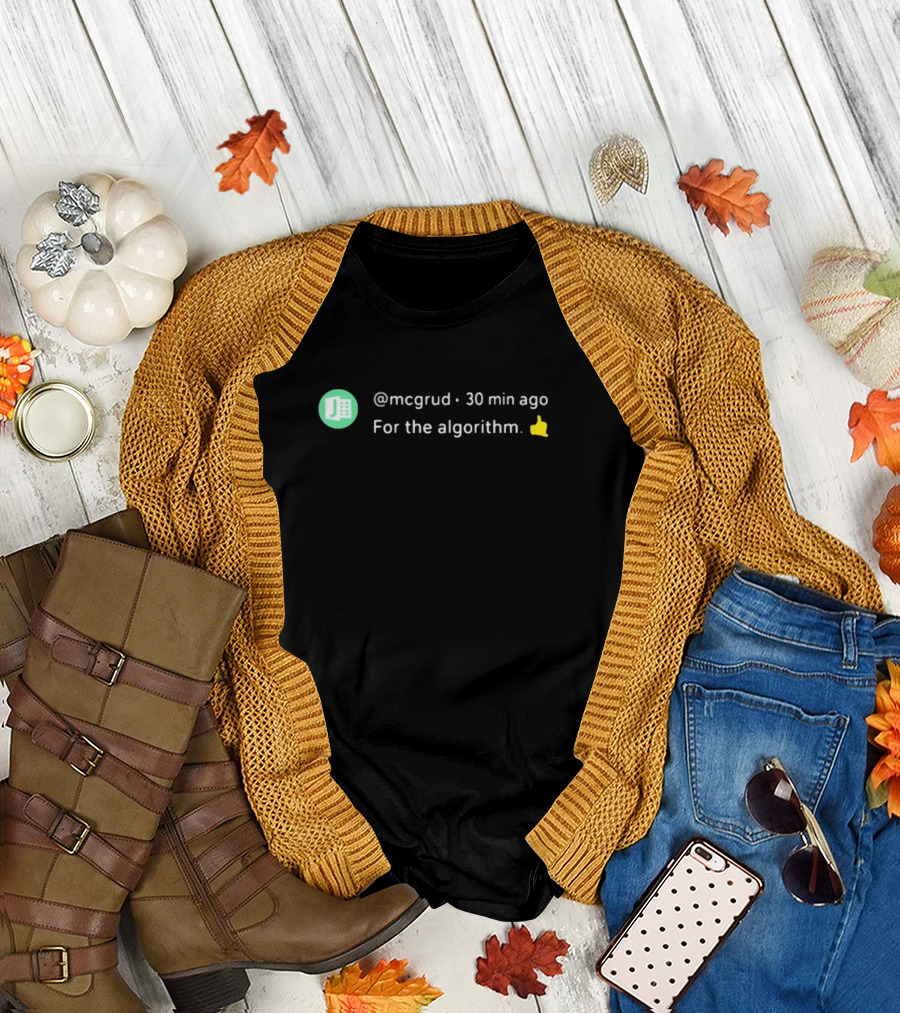 Mcgrud Social Media Post For The Algorithm 30 Min Ago Thumbs Up T-Shirt
