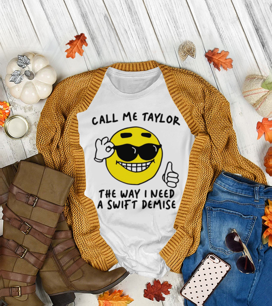 Call Me Taylor The Way I Need A Swift Demise Emoji T-Shirt