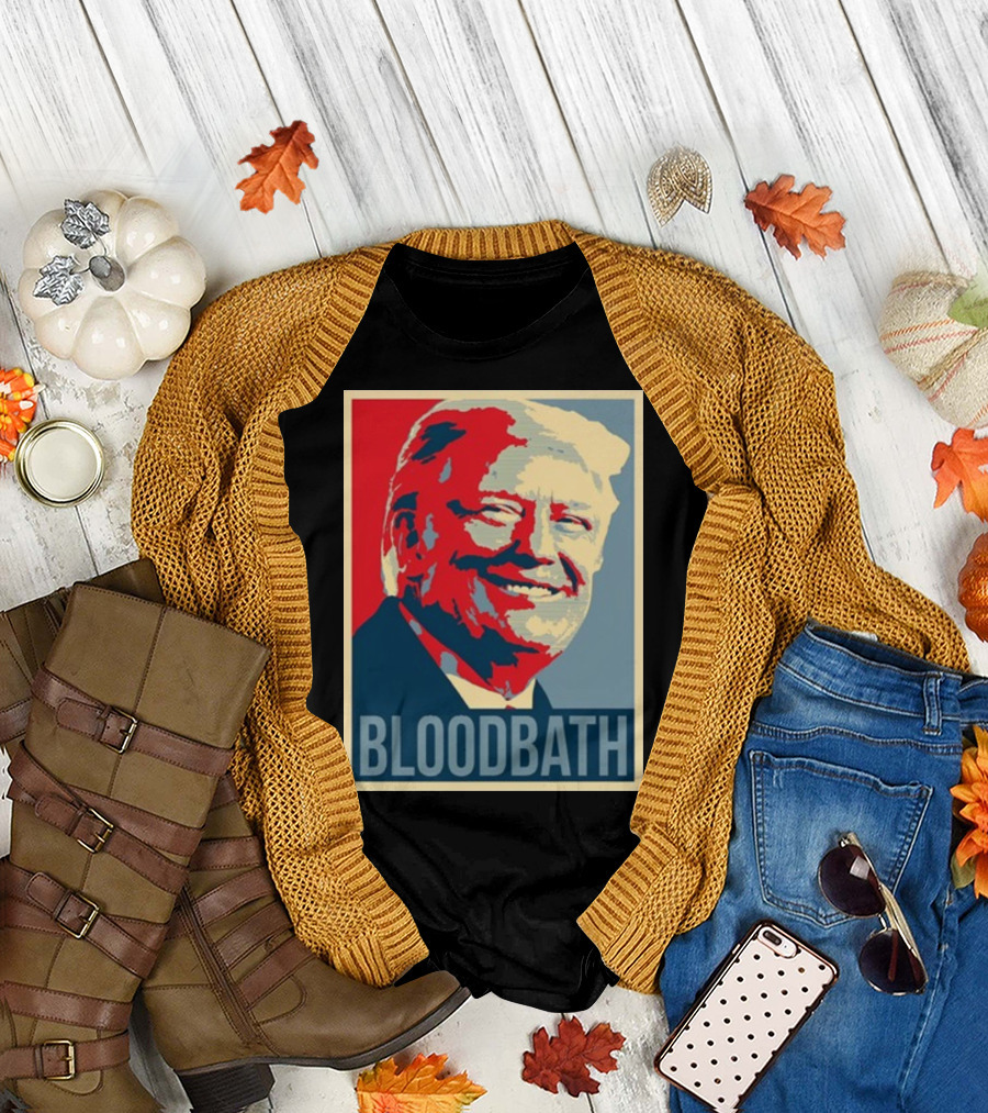 Bloodbath Donald Trump Hope T-Shirt