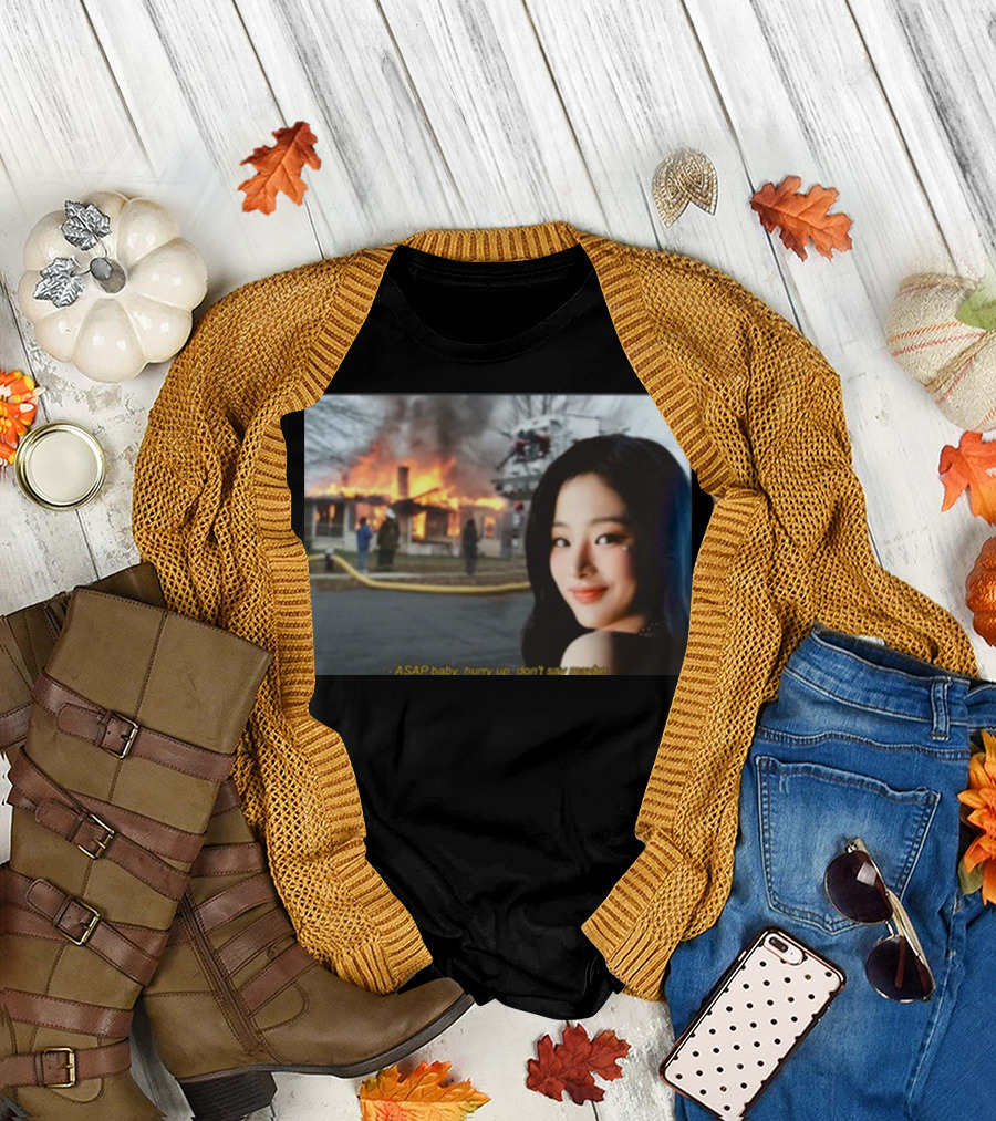 ASAP Baby Hurry Up Don't Say Maybe House Fire Smiling Woman T-Shirt