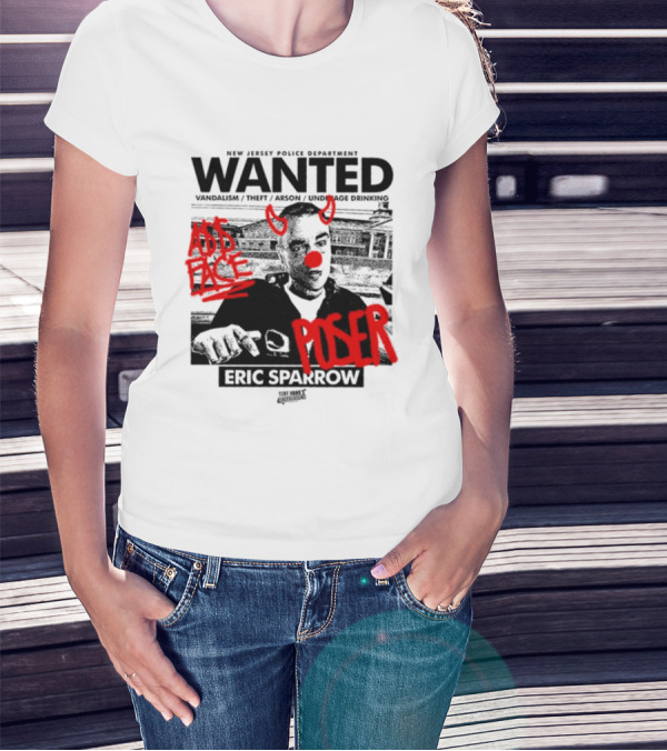 New Jersey Police Department Wanted Eric Sparrow Vandalism Theft Arson Underage Drinking Add Face Poser T-Shirt