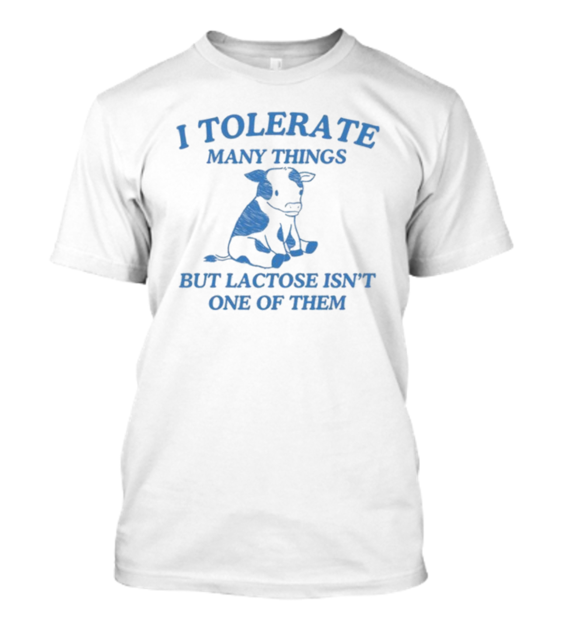 Dishonorablementions I Tolerate Many Things But Lactose Isn't One Of Them Cow Image T-Shirt