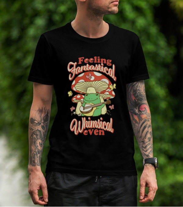 Feeling Fantastical Whimsical Even Frog Playing Banjo Under Mushroom With Butterflies T-Shirt
