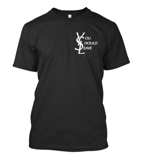 Linda Finegold You Should Leave YSL Style Assholes Live Forever T-Shirt
