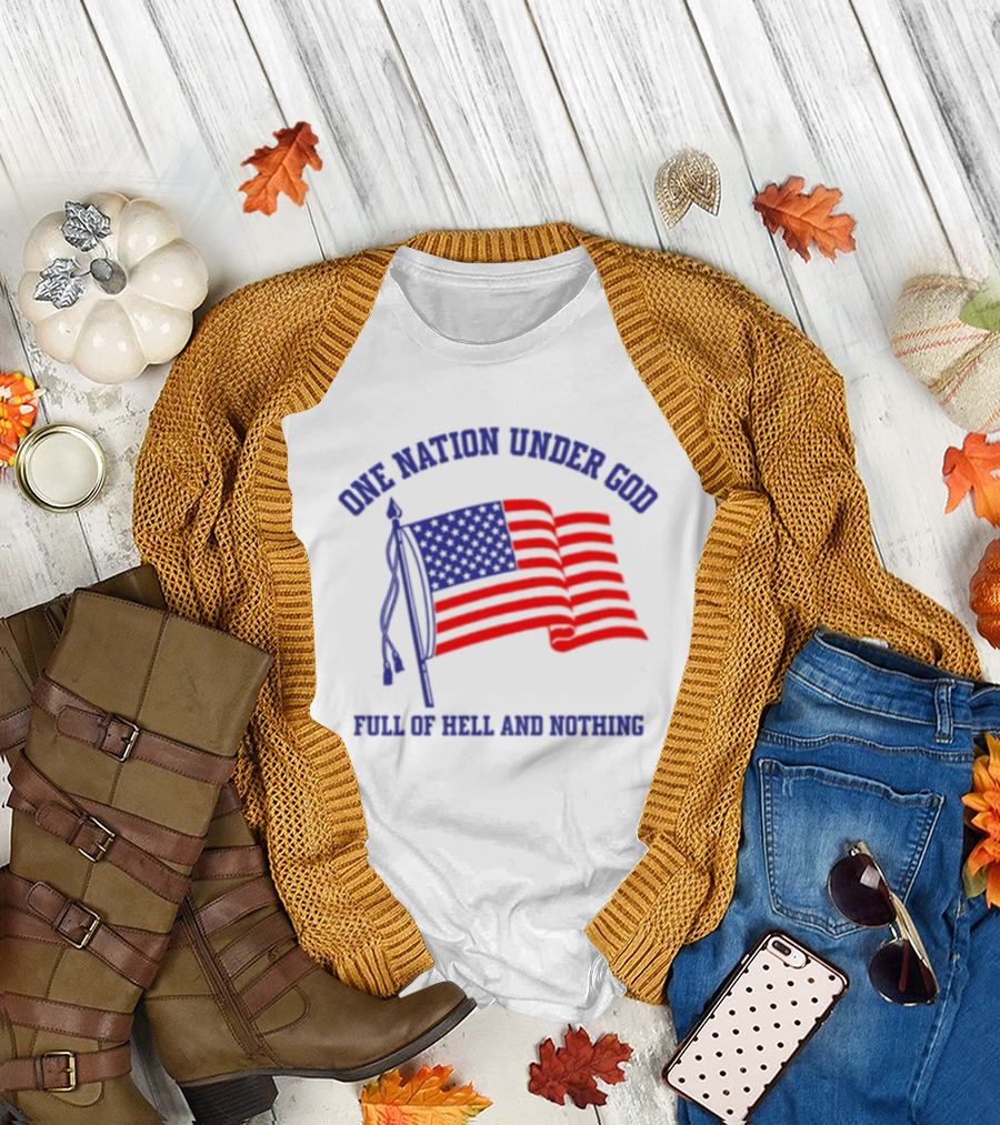 One Nation Under God Full Of Hell And Nothing American Flag Bandofnothing T-Shirt