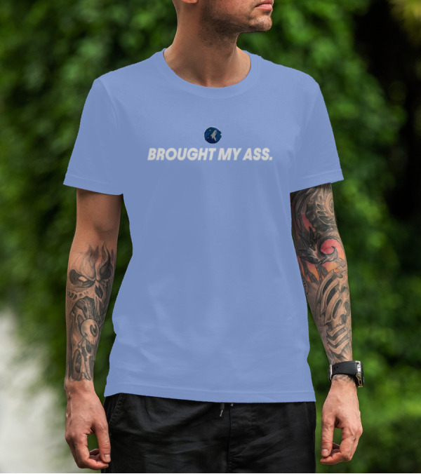 Brought My Ass Timberwolves Fan T-Shirt